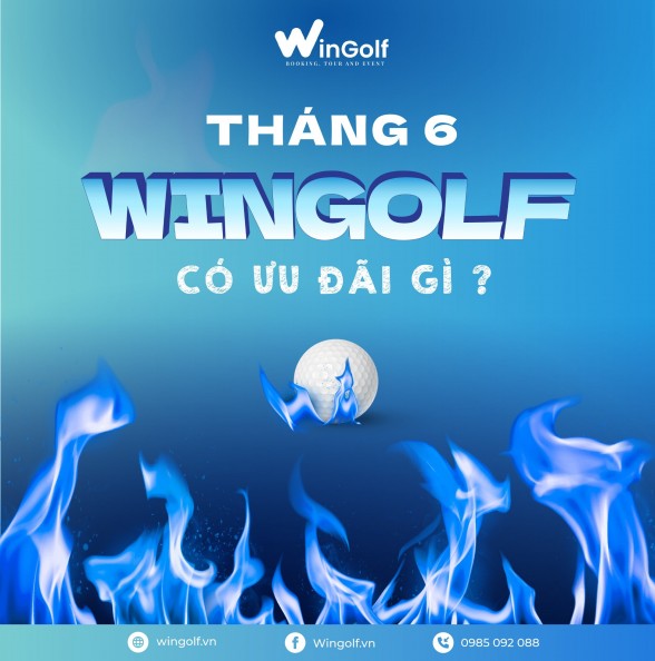  ƯU ĐÃI THÁNG 6 TẠI WINGOLF