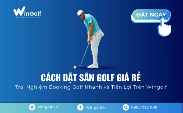  Cách Đặt Sân Golf Giá Rẻ - Trải Nghiệm Booking Golf Nhanh và Tiện Lợi Trên Wingolf