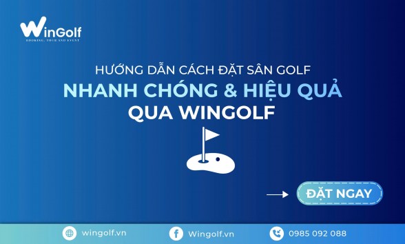  Hướng Dẫn Cách Đặt Sân Golf Nhanh Chóng Và Hiệu Quả Qua Wingolf