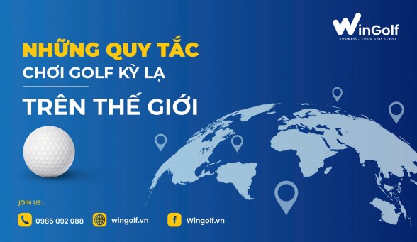  Những Quy Tắc Chơi Golf Kỳ Lạ Trên Thế Giới