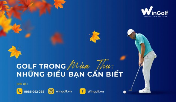  Golf Trong Mùa Thu: Những Điều Bạn Cần Biết