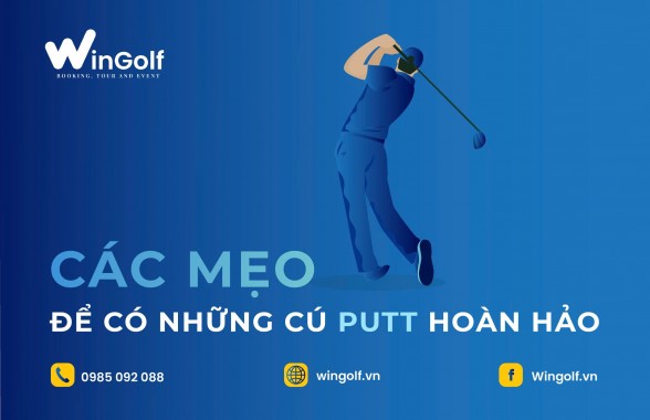  Các Mẹo Để Có Những Cú Putt Hoàn Hảo