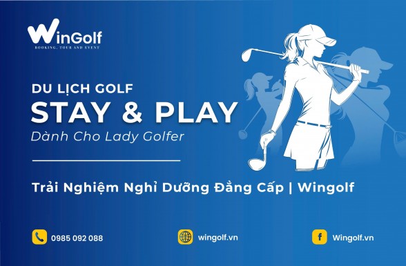  Du Lịch Golf Stay & Play Dành Cho Lady Golfer – Trải Nghiệm Nghỉ Dưỡng Đẳng Cấp | Wingolf