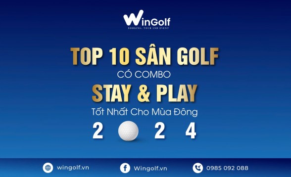 Top 10 Sân Golf Có Combo Stay&Play Tốt Nhất Cho Mùa Đông 2024