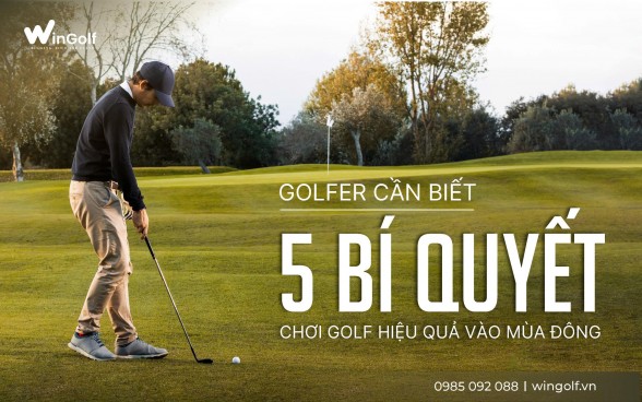 5 Bí Quyết Chơi Golf Hiệu Quả Vào Mùa Đông | Kinh Nghiệm Từ Golfer Pro